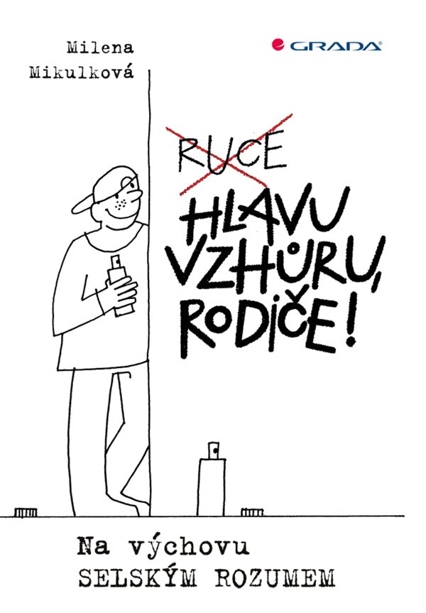 ODBORNÁ LITERATURA: Hlavu vzhůru, rodiče! : Milena Mikulková