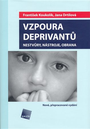 ODBORNÁ LITERATURA: Vzpoura deprivantů: František Koukolík, Jana Drtilová