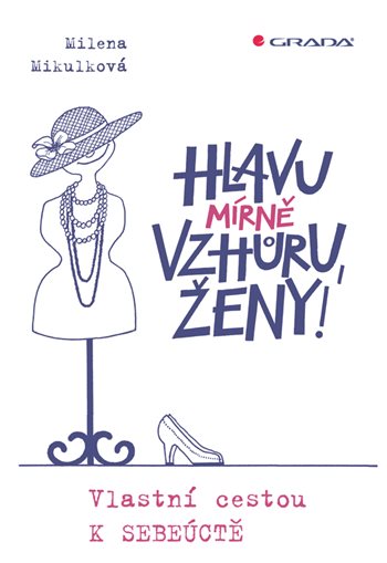 ODBORNÁ LITERATURA: Hlavu (mírně) vzhůru, ženy: Milena Mikulková