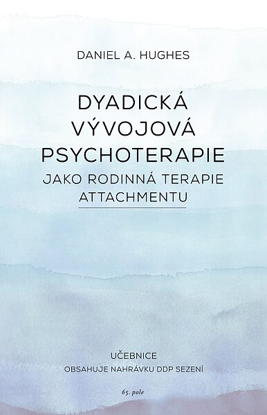 ODBORNÁ LITERATURA: Dyadická vývojová psychoterapie: Daniel A. Hughes