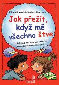 LITERATURA PRO DĚTI: Jak přežít, když mě všechno štve: Elisabeth Verdicks, Majorie Lisovskis