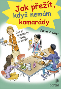 LITERATURA PRO DĚTI: Jak přežít, když nemám kamarády: James J. Crist