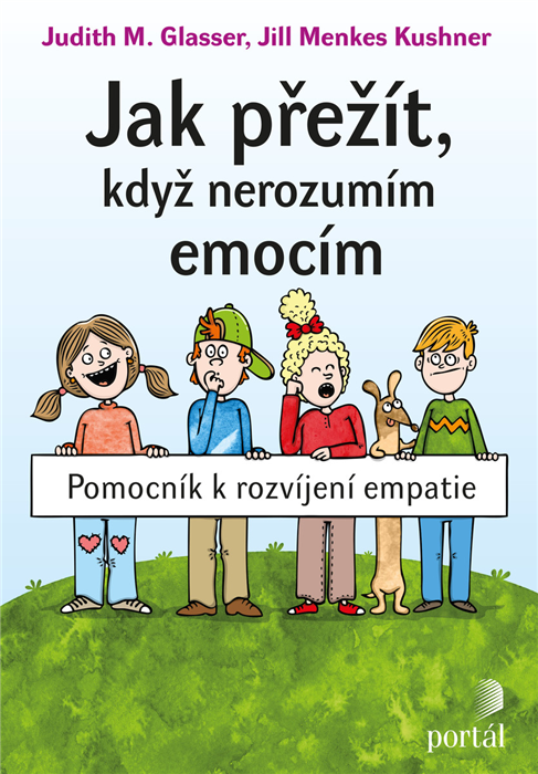 LITERATURA PRO DĚTI: Jak přežít, když nerozumím emocím: Judith Glasser, Jill Menkes Kushner
