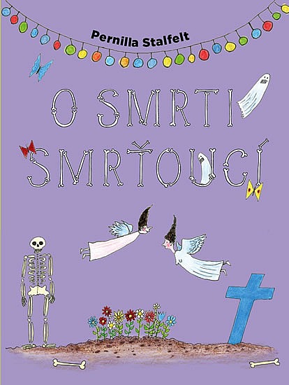 LITERATURA PRO DĚTI: O smrti smrťoucí: Pernila Stalfelt