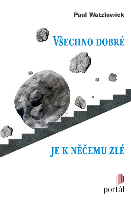ROZVOJOVÁ LITERATURA: Všechno dobré je k něčemu zlé: Paul Watzlawick